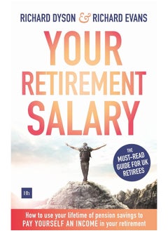 Your Retirement Salary: How to use your lifetime of pension savings to pay yourself an income in your retirement
