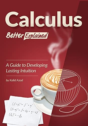 CREATESPACE Calculus, Better Explained: A Guide To Developing Lasting Intuition - Image 1