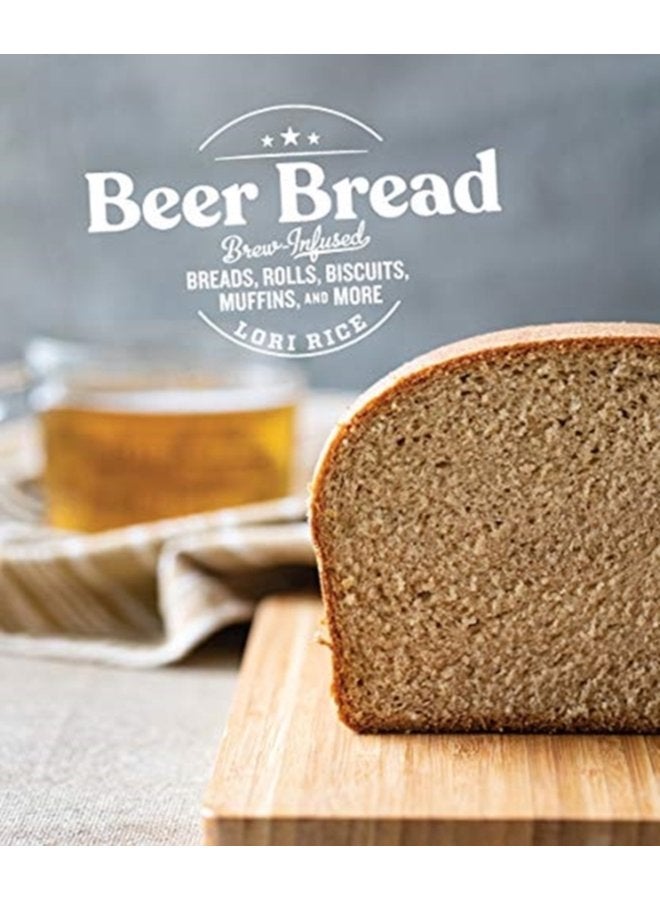 Beer Bread Brew Infused Breads Rolls Biscuits Muffins and More - Paperback