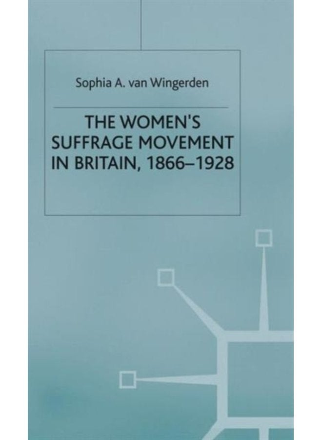 The Women s Suffrage Movement in Britain 1866 1928 - Hardback