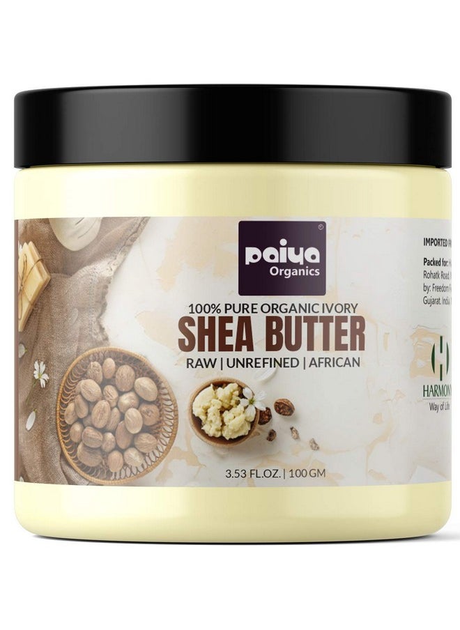 Paiya Organics Paiya Organics Raw Unrefined Organic Ivory Shea Butter For Skin Face Hair Stretch Marks, Make Whipped Body Butter, 100gm  - Image 1