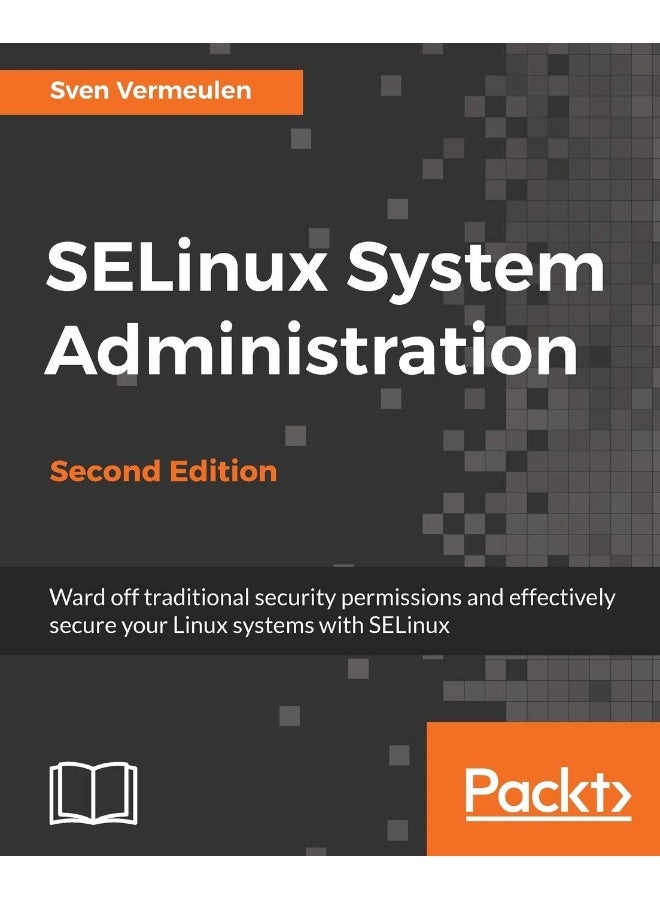 SELinux System Administration. Second Edition: Click here to enter text. 