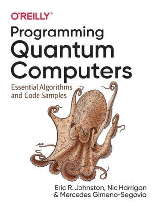 Programming Quantum Computers : Essential Algorithms and Code Samples - pzsku/ZAEADBE90DB9877869E0BZ/45/_/1721460169/29fdaee5-3a76-4d9f-b0e0-b6392d60ec31