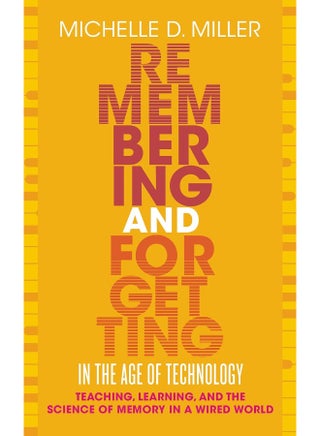 Remembering and Forgetting in the Age of Technology: Teaching, Learning, and the Science of Memory in a Wired World - pzsku/ZAEADCDF737CD2DDDB9D0Z/45/_/1742893375/dd640ac9-adb6-4468-ba12-7b452cddcb50