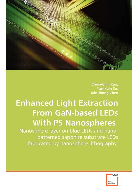 Enhanced Light Extraction From GaN-based LEDs With PS Nanospheres - Nanosphere layer on blue LEDs and nano-patterned sapphire substrate LEDs fabricated by nanosphere lithography