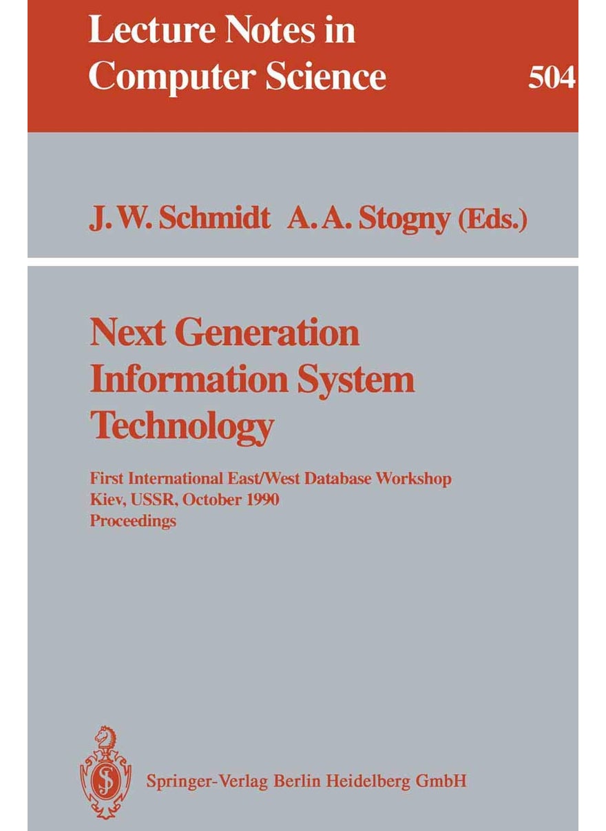 Next Generation Information System Technology: First International East/West Data Base Workshop, Kiev, USSR, October 9-12, 1990. Procceedings 