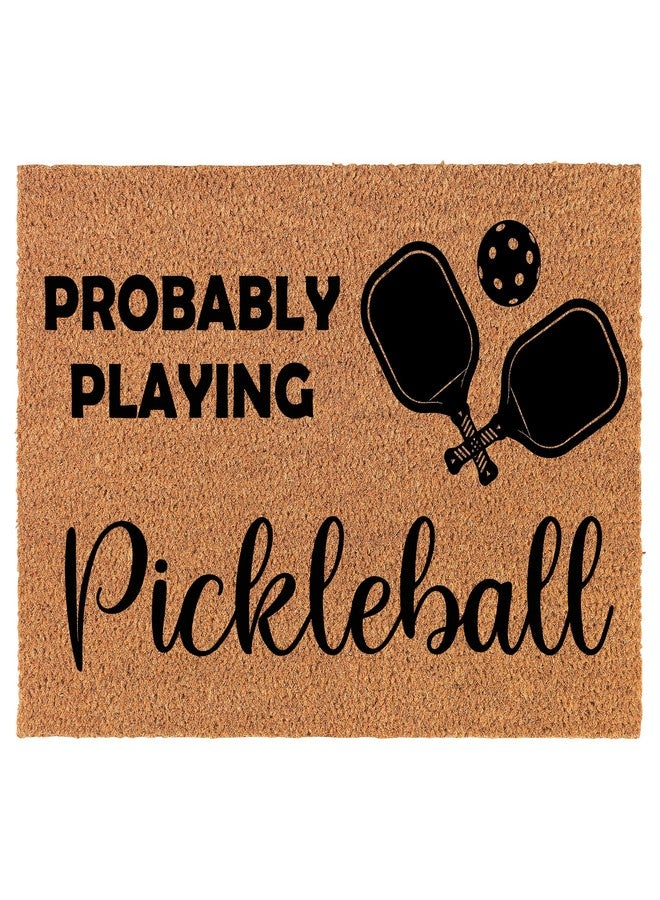 mip Welcome Doormat Coco Coir Door Mat Gift Probably Playing Pickleball (30" x 18") - Image 1