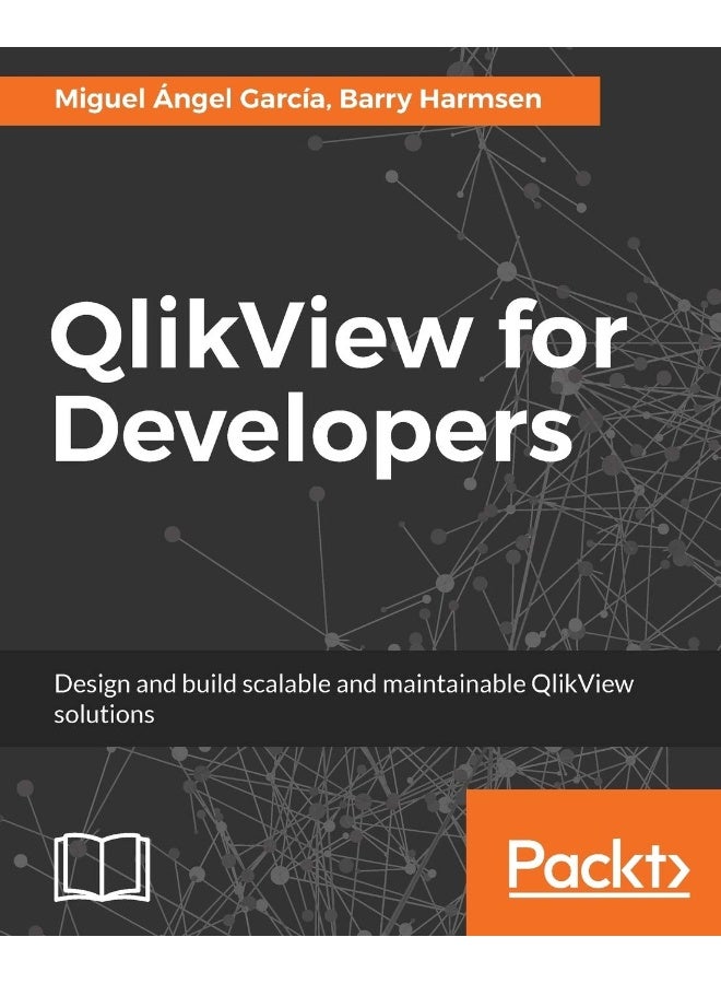 QlikView for Developers: Design and build scalable and maintainable BI solutions