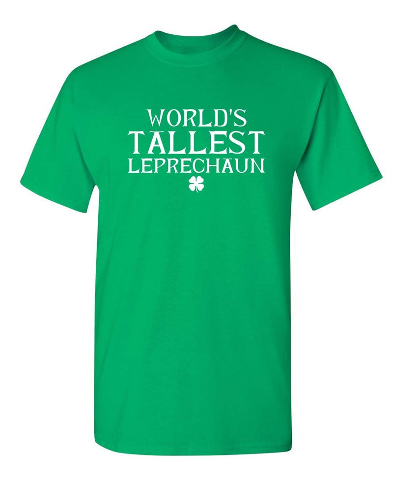 Feelin Good Tees World's Tallest Leprechaun St Patricks Day T Shirt | Irish Pride St Patty's Day Shirts | Graphic Tshirts for Men & Women | Party Novelty T-Shirts for Men & Women Soft & Comfortable Fit M Irish - Image 1