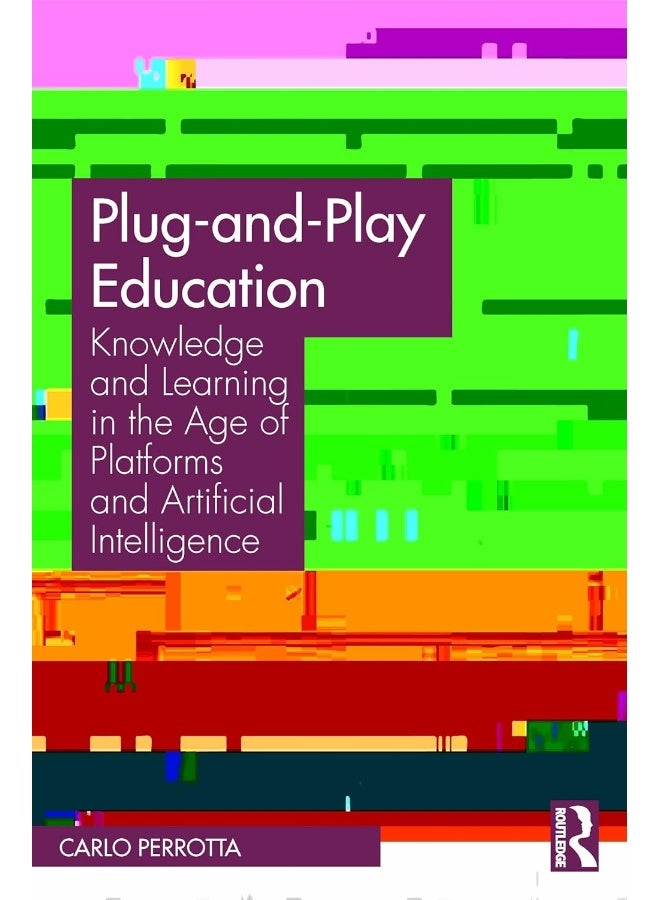 Plug-and-Play Education: Knowledge and Learning in the Age of Platforms and Artificial Intelligence 