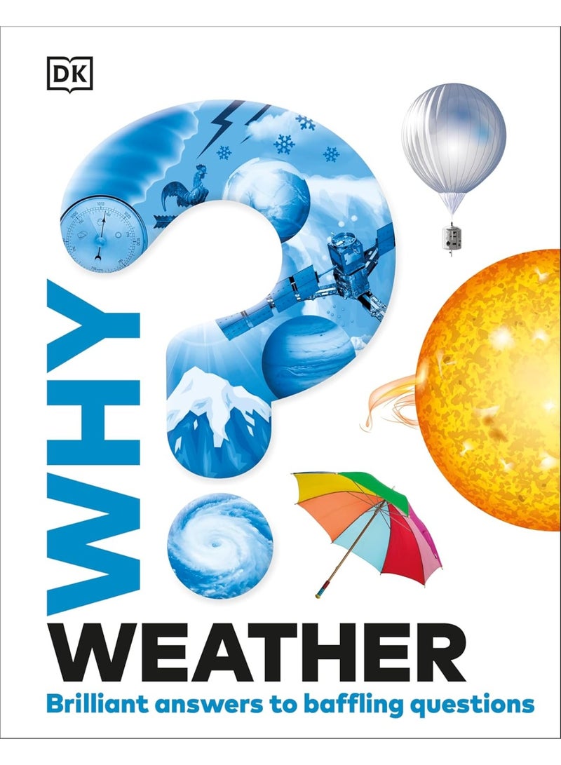 Why? Weather: Brilliant Answers to Baffling Questions (Why? Series)
