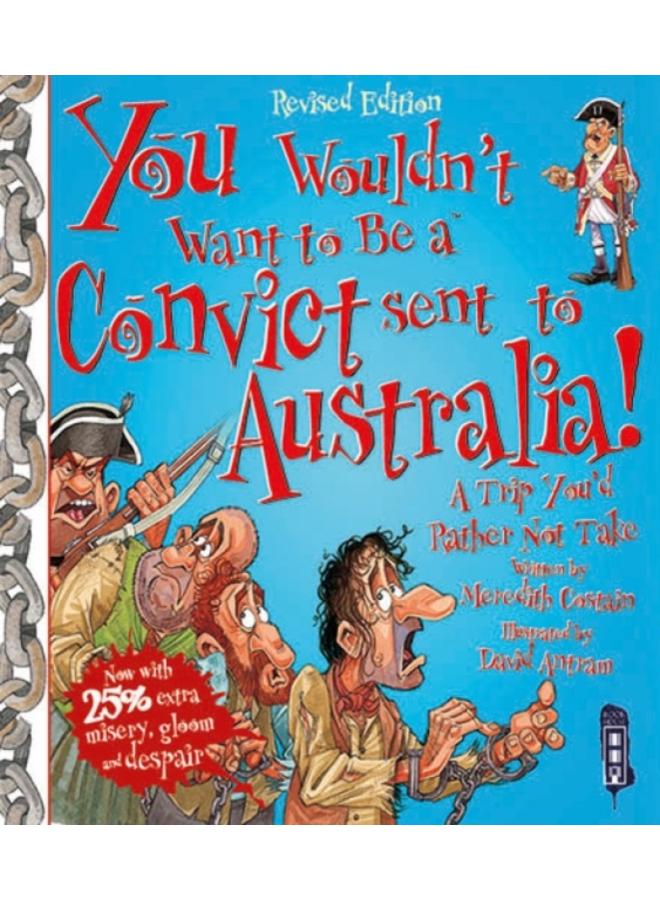 You Wouldn't Want To Be A Convict Sent To Australia 