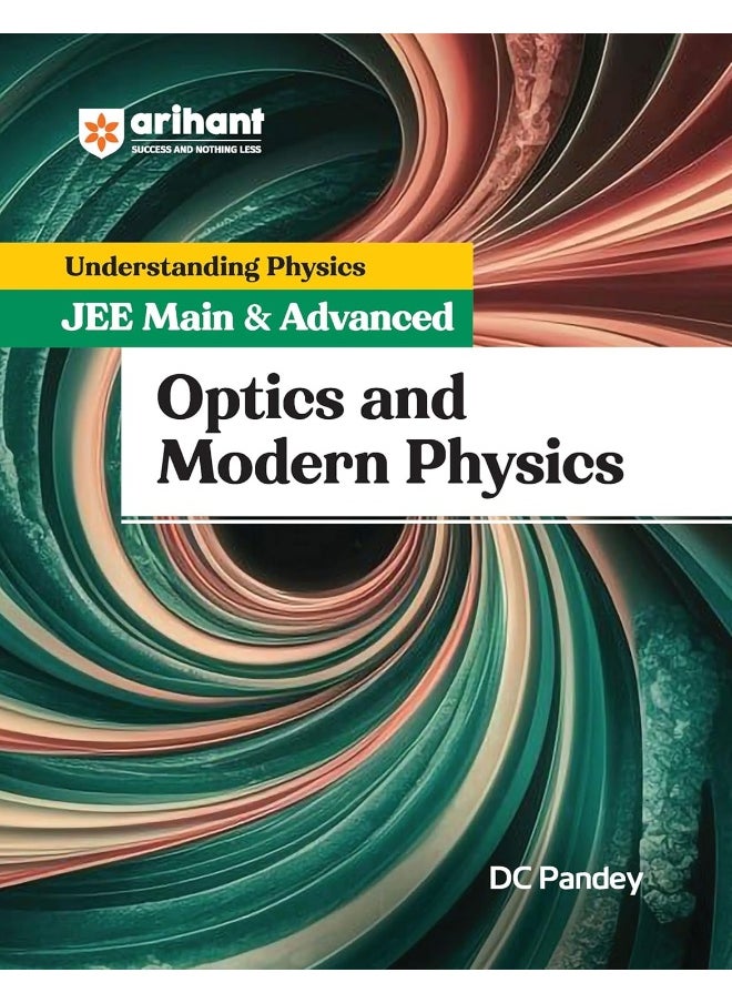Arihant Understanding Physics for JEE Main & Advanced 2025- Optics and Modern Physics by DC Pandey | Revised Edition for Main/Advanced Preparation  - Image 1