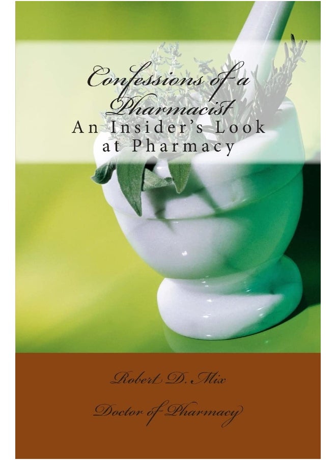 Confessions of a Pharmacist: An Insider's Look at Pharmacy