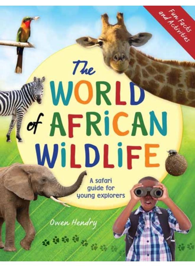 The World of African Wildlife : A Safari Guide For Young Explorers 