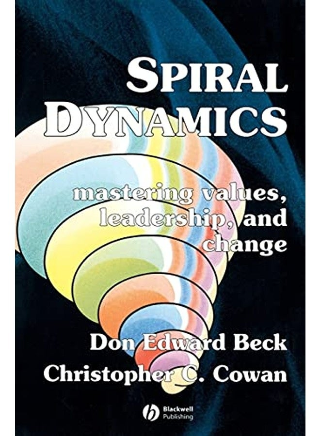 Spiral Dynamics  Mastering Values Leadership And  Change 