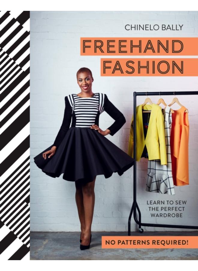 Freehand Fashion : Learn to Sew the Perfect Wardrobe ??? No Patterns Required! 