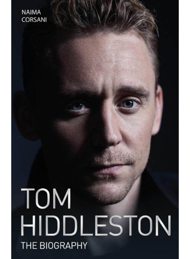 Tom Hiddleston - The Biography 