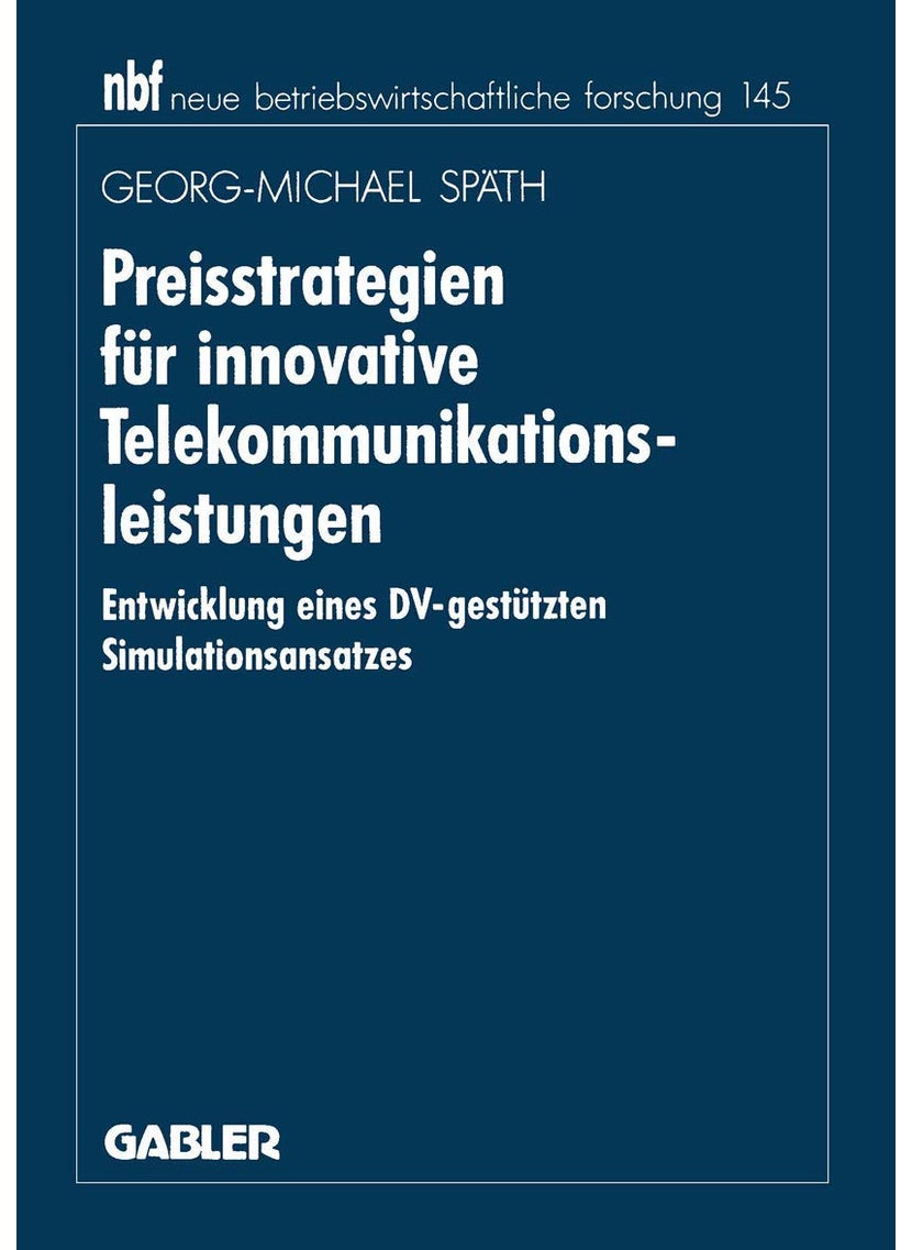 Preisstrategien für innovative Telekommunikationsleistungen: Entwicklung eines DV-gestützten Simulationsansatzes 