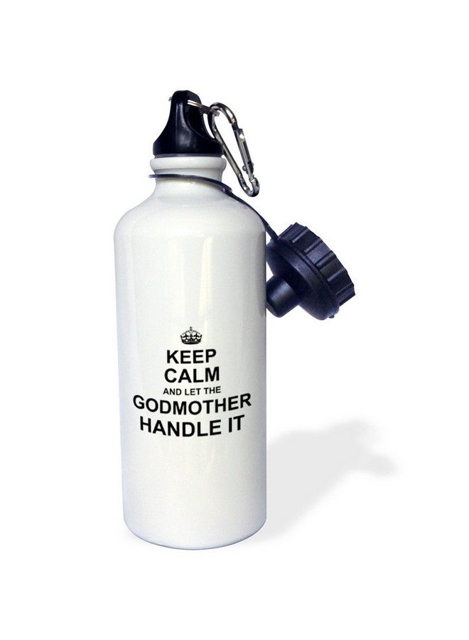 3DROSE Keep Calm And Let The Godmother Handle It Fun Funny Godparent Gift Flip Straw Water Bottle 21 Oz White