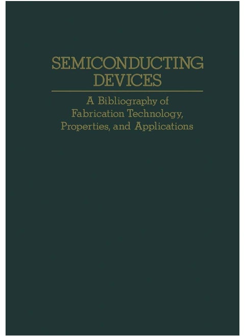 Semiconducting Devices: A Bibliography of Fabrication Technology, Properties, and Applications