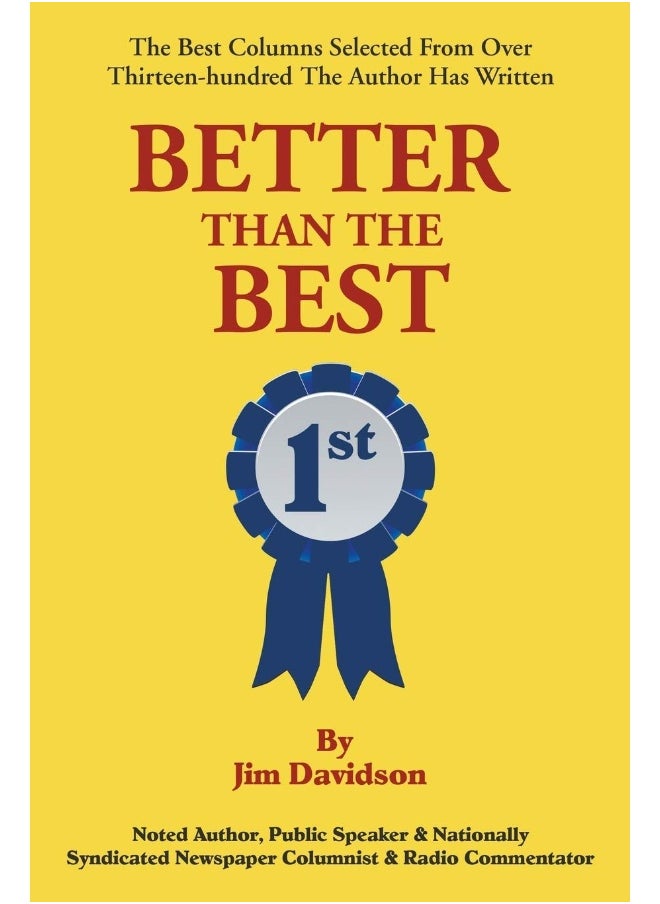 Better Than the Best: The Best Columns Selected from Over 1,300 the Author Has Written  - Image 1