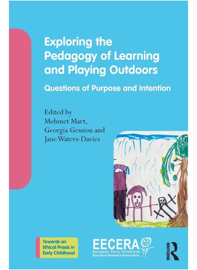 Exploring the Pedagogy of Learning and Playing Outdoors: Questions of Purpose and Intention 