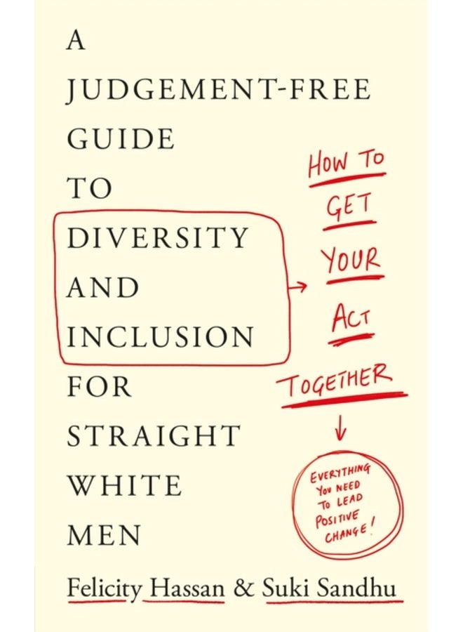 How To Get Your Act Together A Judgement Free Guide to Diversity and Inclusion for Straight White Men - Paperback
