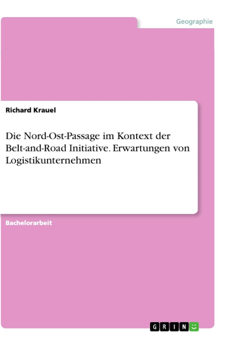 Die Nord-Ost-Passage im Kontext der Belt-and-Road Initiative. Erwartungen von Logistikunternehmen 