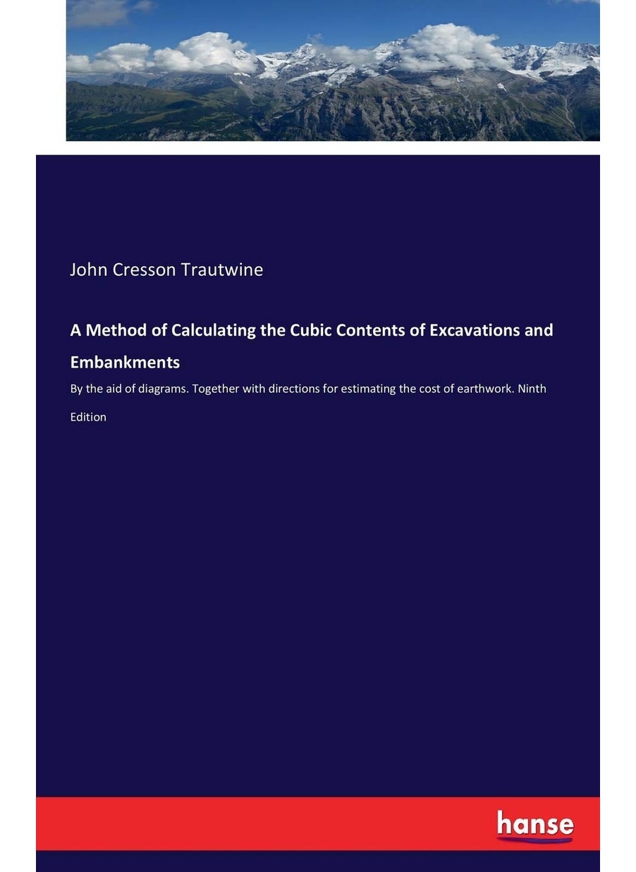 A Method of Calculating the Cubic Contents of Excava: By the aid of diagrams. Together with directions f  - Image 1