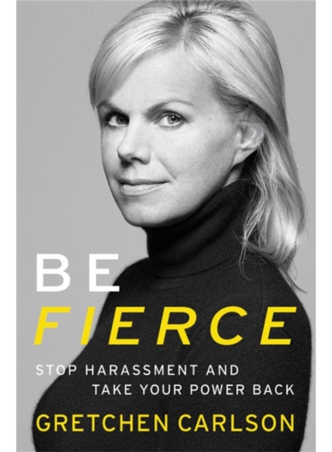 Be Fierce Stop Harassment and Take Your Power Back - Paperback