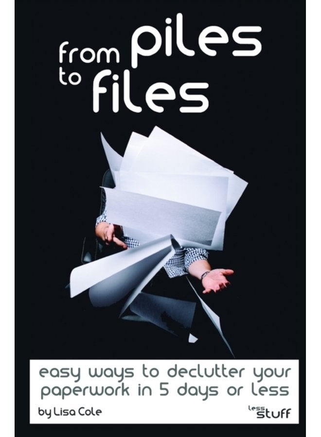 From Piles to Files Easy ways to declutter your paperwork in 5 days - Paperback
