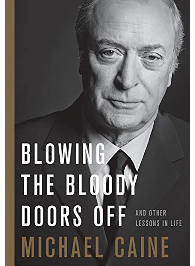 Blowing the Bloody Doors Off: And Other Lessons in Life