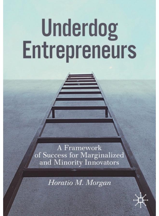 Underdog Entrepreneurs : A Framework of Success for Marginalized and Minority Innovators 