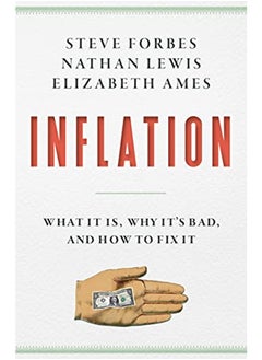 Inflation: What Is It? Why It's Bad-and How to Fix It