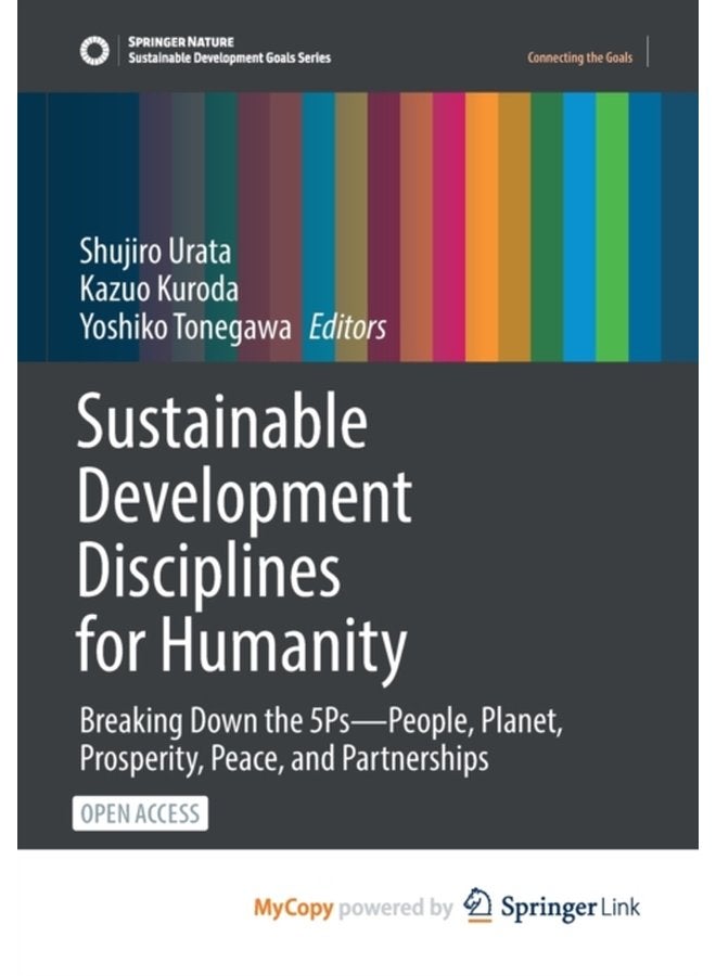 Sustainable Development Disciplines for Humanity Breaking Down the 5Ps People Planet Prosperity Peace and Partnerships - Paperback