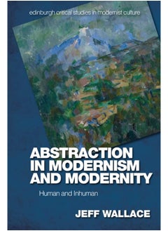 Abstraction in Modernism and Modernity: Human and Inhuman 