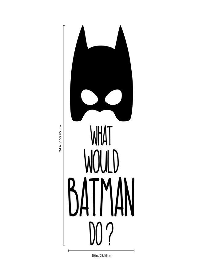 Ceybo Vinyl Wall Art Decal - What Would Batman Do - 24" x 10" - Cool Superhero Children’s Little Kids Quotes for Home Bedroom Nursery Playroom Wall Door Teenagers - Image 2