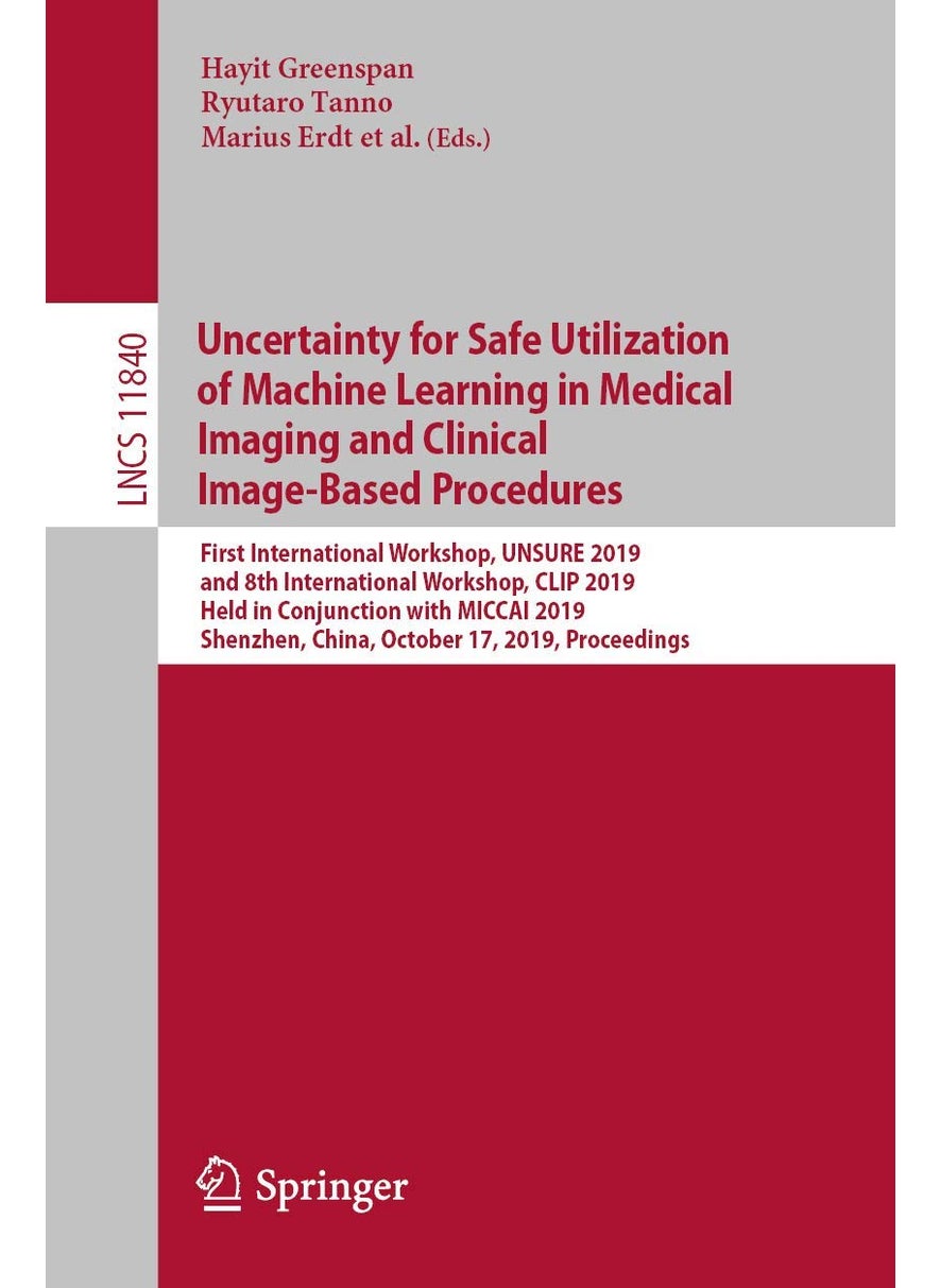 Uncertainty for Safe Utilization of Machine Learni: First International Workshop, Unsure 2019, and 8th 
