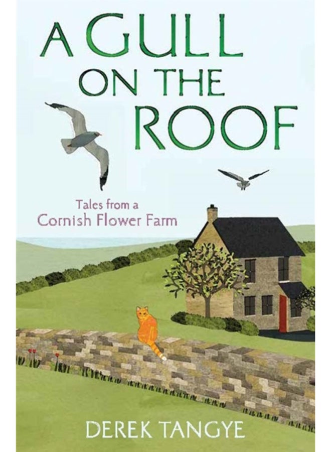 A Gull on the Roof : Tales from a Cornish Flower Farm