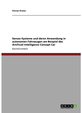 Sensor-Systeme und deren Anwendung in autonomen Fahrzeugen am Beispiel des Artificial Intelligence Concept Car - pzsku/ZAF22EA4AF346ABEFA24EZ/45/1749123317/68dfde98-a13b-4dc0-b2e4-23c37a467cd0