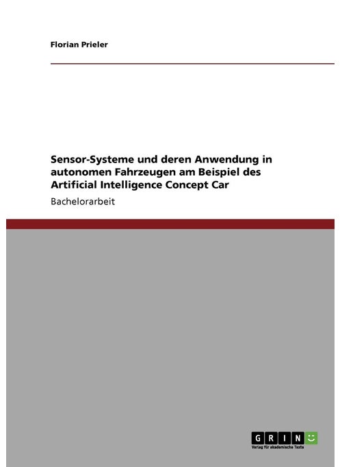 Sensor-Systeme und deren Anwendung in autonomen Fahrzeugen am Beispiel des Artificial Intelligence Concept Car
