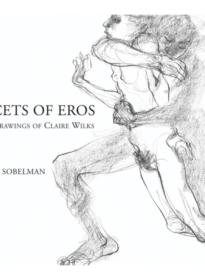 Facets of Eros : The Drawings of Claire Wilks 