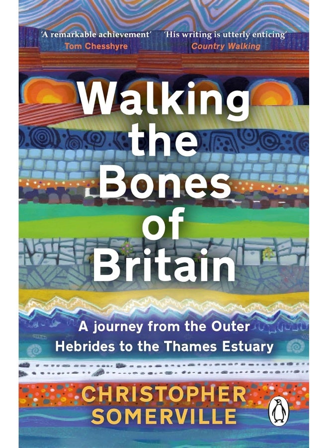 Walking the Bones of Britain: A 3 Billion Year Journey from the Outer Hebrides to the Thames Estuary 