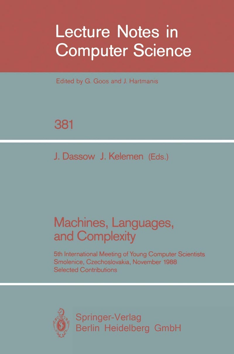Machines, Languages, and Complexity: 5th International Meeting of Young Computer Scientists, Smolenice, Czechoslovakia, November 14-18, 1988. Selected Contributions 