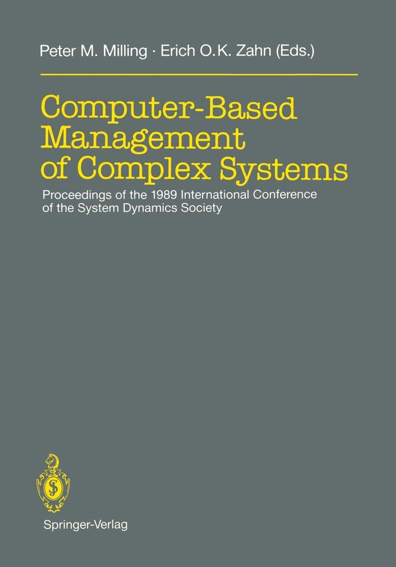 Computer-Based Management of Complex Systems: Proceedings of the 1989 International Conference of the System Dynamics Society, Stuttgart, July 10-14, 1989