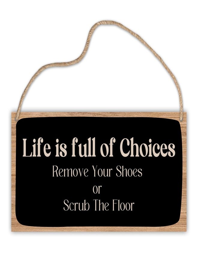 LWBEO Wooden Hanging Sign Plaque, Life Is Full Of Choices Remove Your Shoes Or Scrub The Floor, Motivational Quote Wood Wall Sign, Retro Farmhouse Home Decor Gift for Living Dining Room Hallway-A32 - Image 1