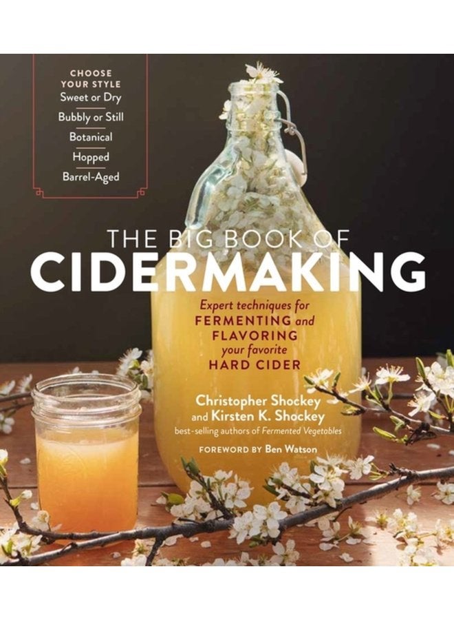 The Big Book of Cidermaking Expert Techniques for Fermenting and Flavoring Your Favorite Hard Cider - Paperback