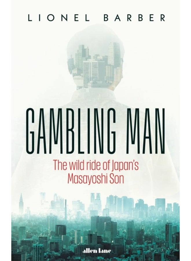 Gambling Man: The Wild Ride of Japan’s Masayoshi Son 