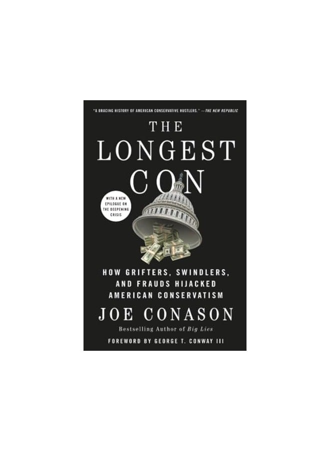 The Longest Con How Grifters Swindlers And Frauds Hijacked American Conservatism